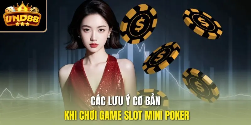 Các lưu ý cơ bản khi chơi game slot Mini Poker