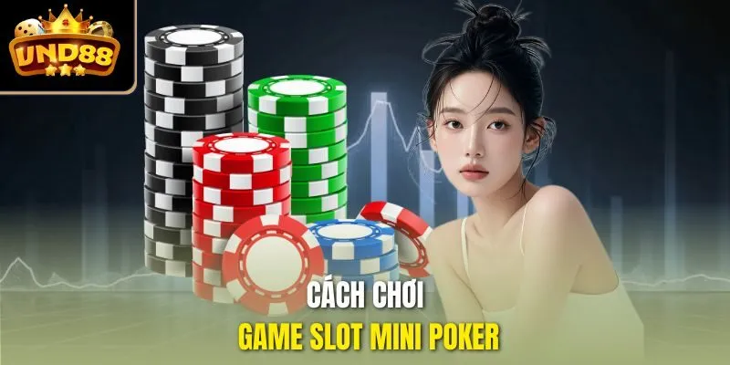 Cách chơi game slot Mini Poker