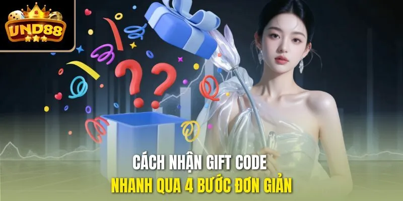Cách nhận gift code nhanh qua 4 bước đơn giản