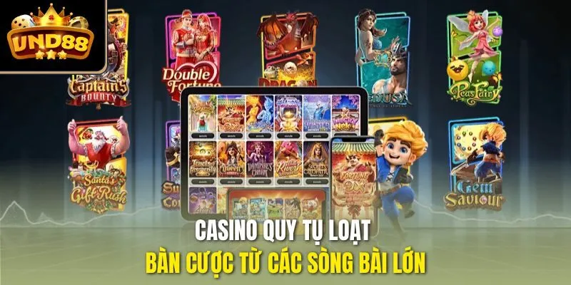 Casino quy tụ loạt bàn cược từ các sòng bài lớn