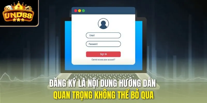 Đăng ký là nội dung hướng dẫn quan trọng không thể bỏ qua