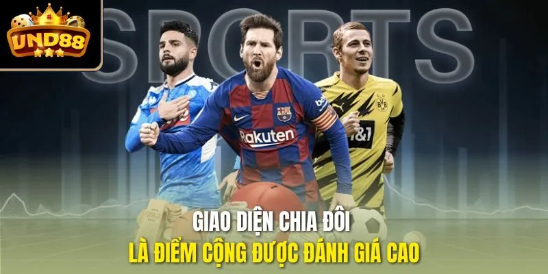 Giao diện chia đôi là điểm cộng được đánh giá cao
