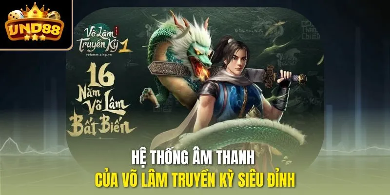 Hệ thống âm thanh của Võ lâm truyền kỳ siêu đỉnh