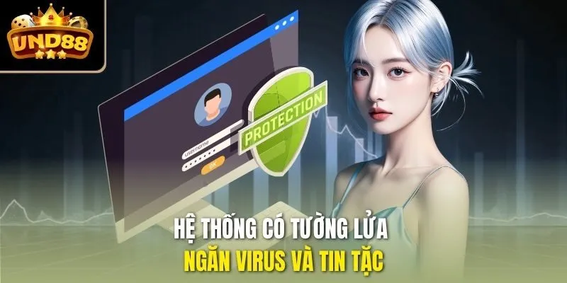Hệ thống có tường lửa ngăn virus và tin tặc