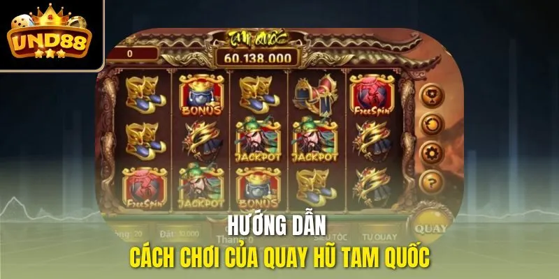 Hướng dẫn cách chơi của quay hũ Tam Quốc