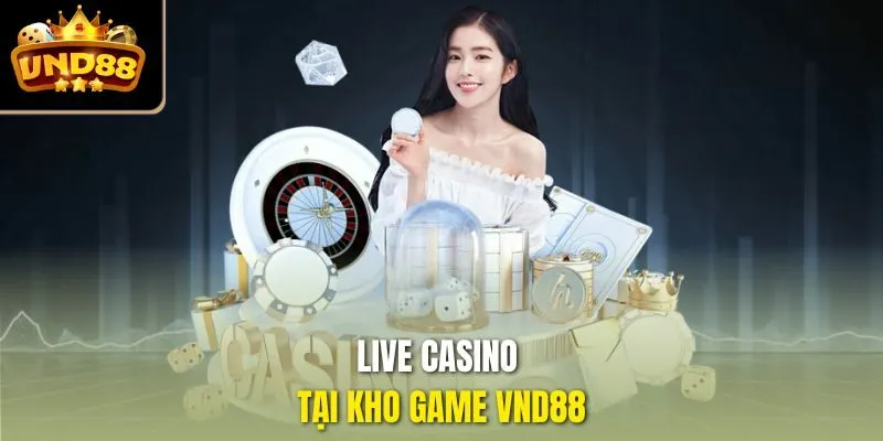 Live casino tại kho game VND88