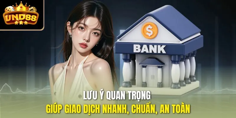 Lưu ý quan trọng giúp giao dịch nhanh, chuẩn, an toàn