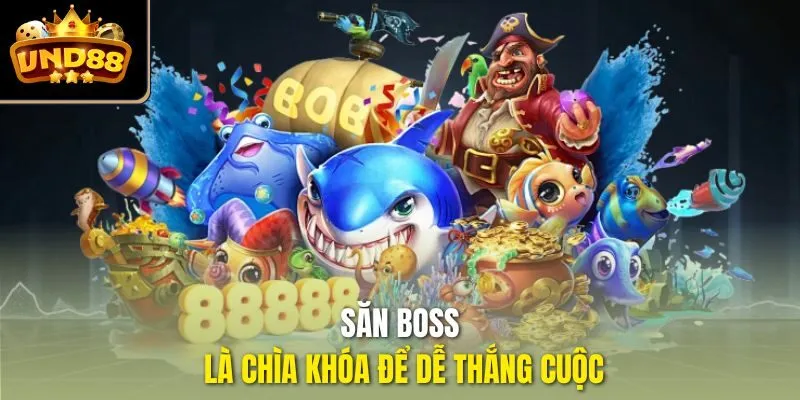 Săn boss là chìa khóa để dễ thắng cuộc
