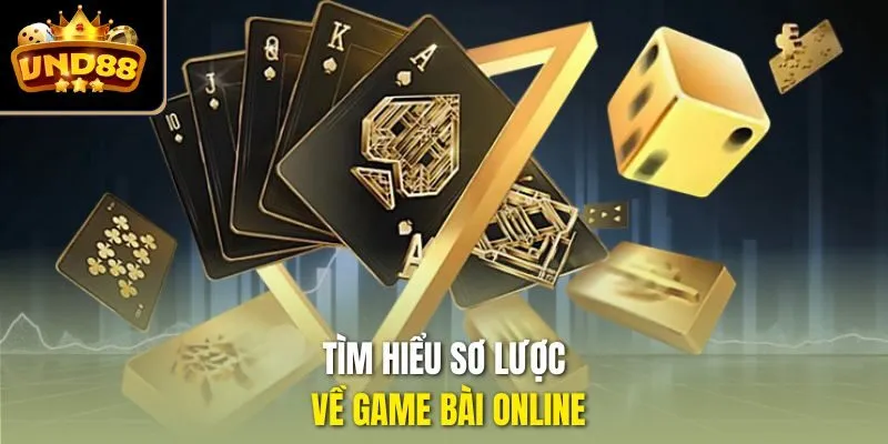 Tìm hiểu sơ lược về game bài online