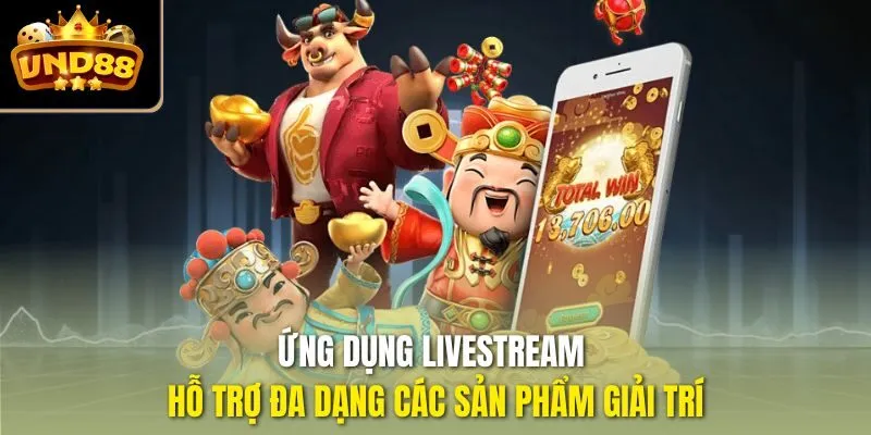 Ứng dụng livestream hỗ trợ đa dạng các sản phẩm giải trí