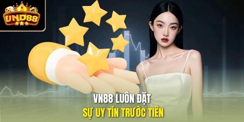 VN88 luôn đặt sự uy tín trước tiên