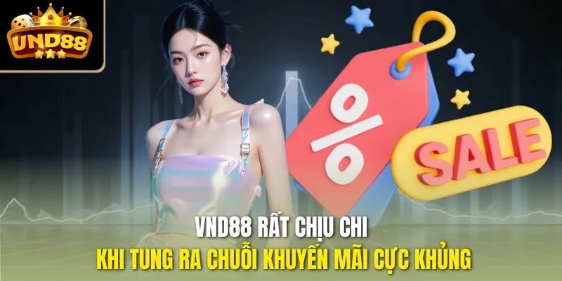 VND88 rất chịu chi khi tung ra chuỗi khuyến mãi cực khủng